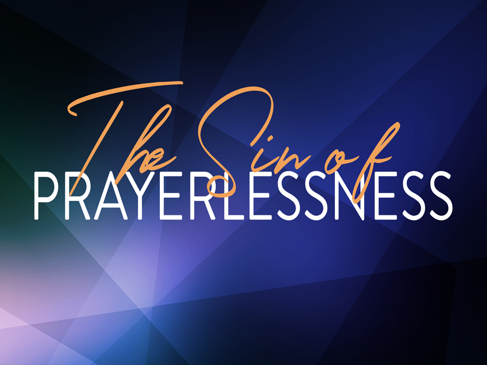 The Sin of Prayerlessness