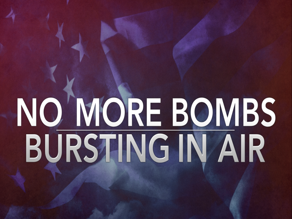 No More Bombs Bursting in Air