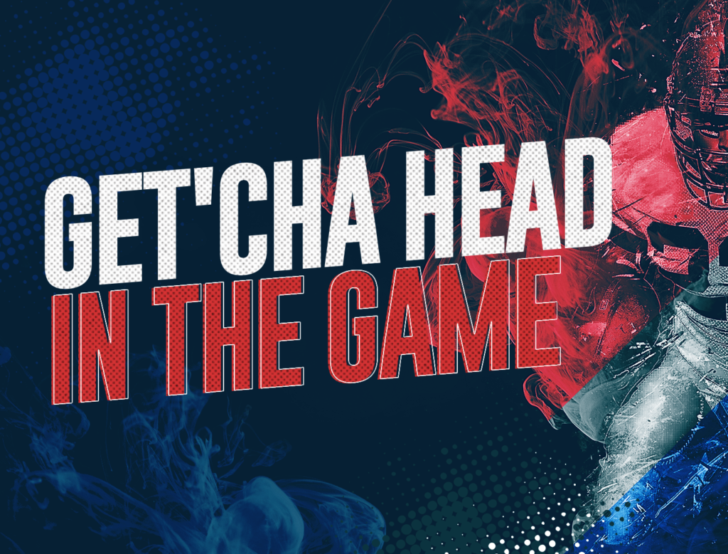 Get’cha Head in the Game