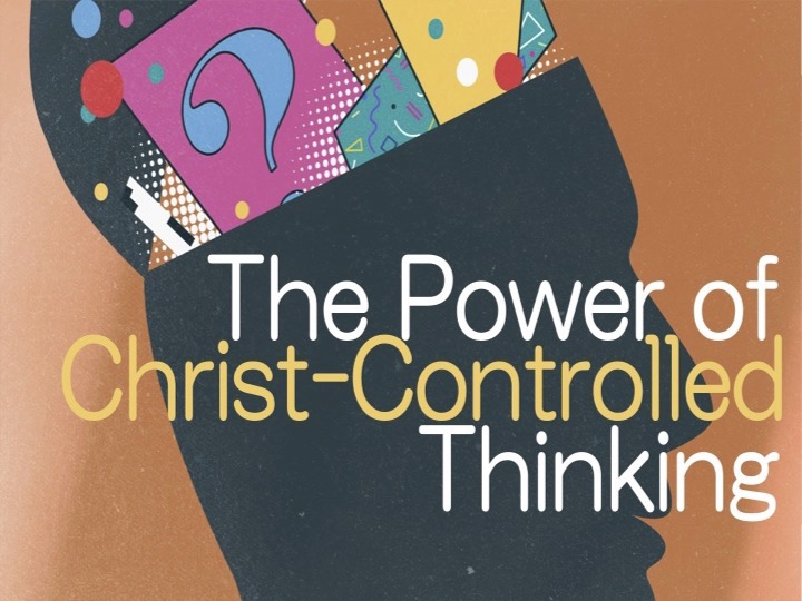 The Power of Christ-Controlled Thinking