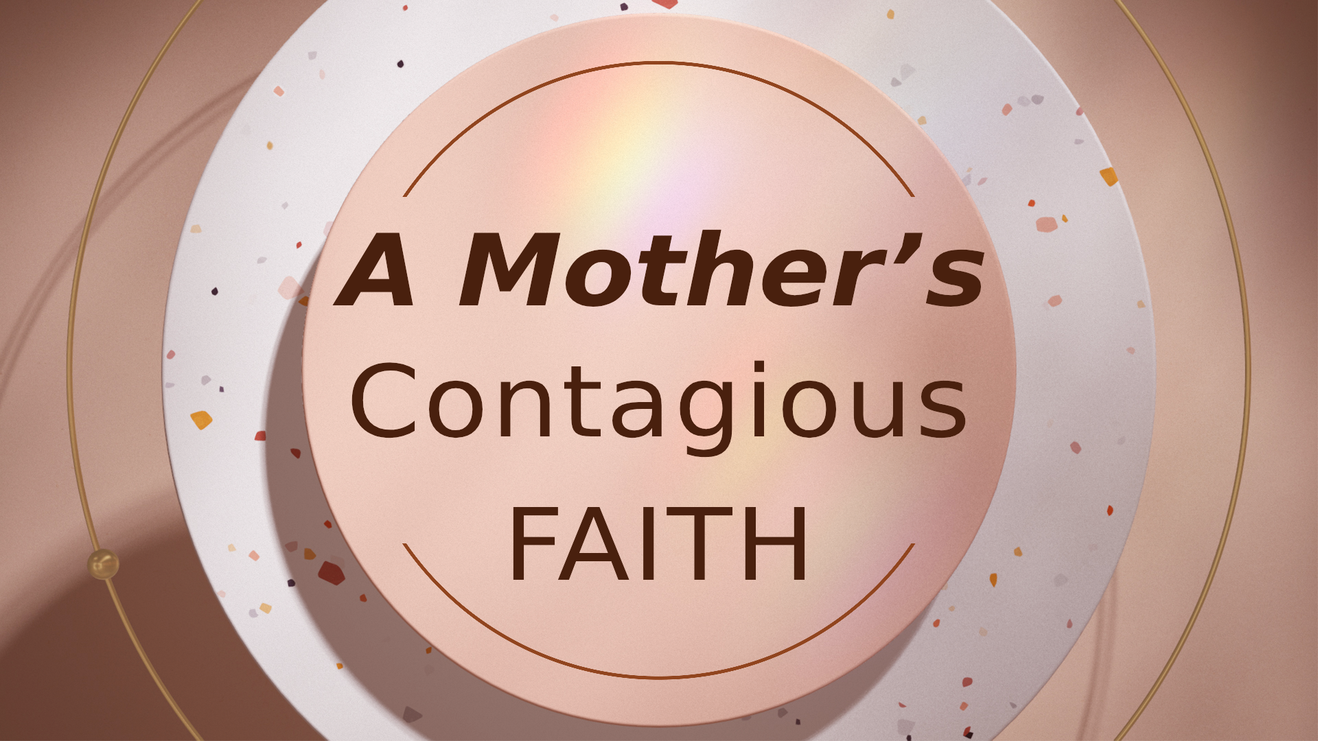 A Mother's Contagious Faith