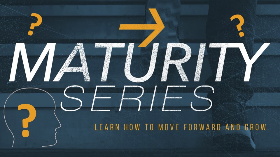 The Maturity Series Sermon 6: Why Grow Up?