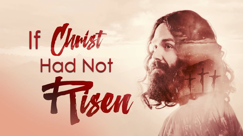 If Christ Had Not Risen
