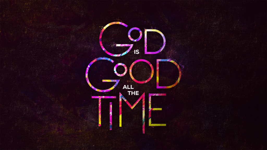 God Is Good All The Time