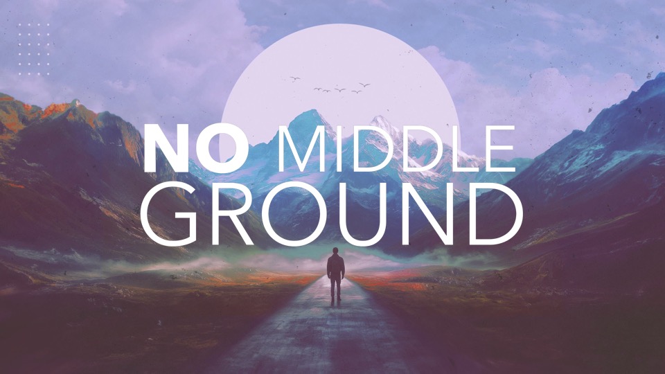 No Middle Ground